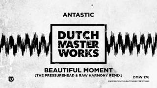 Antastic - Beautiful Moment (The Pressurehead & Raw Harmony Remix) [OFFICIAL VIDEO]