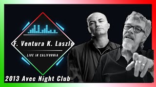 Fred Ventura Ken Laszlo   Avec Night Club California 2013