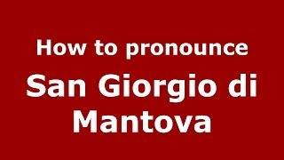 How to pronounce San Giorgio Di Mantova