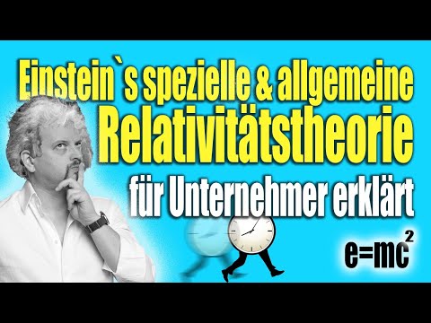 Ich erkläre Albert Einstein`s "spezielle und allgemeine Relativitätstheorie" - Für Unternehmer! ✅