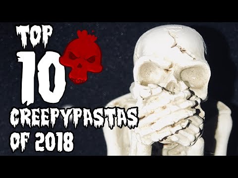 Top 10 Creepypastas of 2018 (HALLOWEEN SPECIAL)