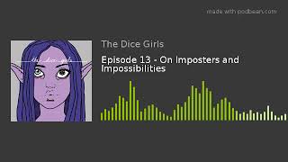 Episode 13 - On Imposters and Impossibilities
