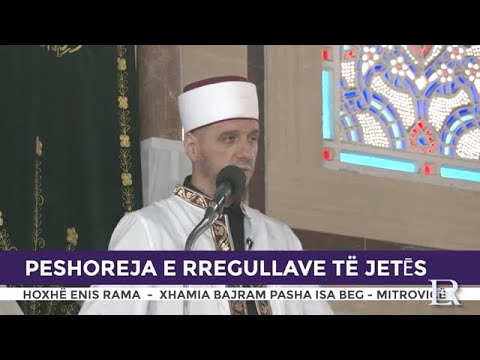 HUTBE | Peshoreja e rregullave të jetēs - Enis Rama