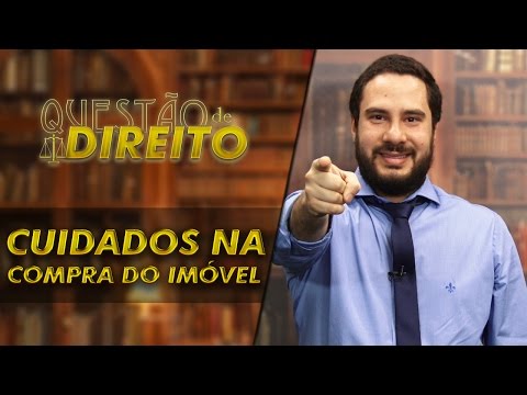 Cuidados na compra do imóvel - Questão de Direito 116