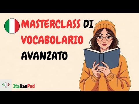 Advanced Italian Vocabulary Masterclass | C2 Italian Listening & Speaking Practice | Italian Podcast