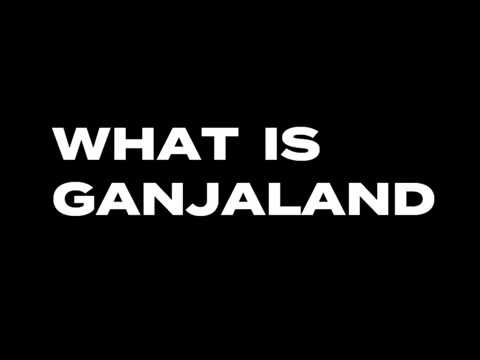 GANJALAND TRAILER - WHAT IS GANJALAND