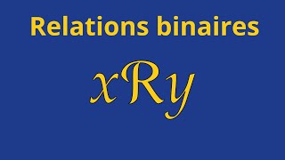 Cours des relations binaires, relations d'équivalence et relations d'ordre