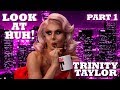 TRINITY TAYLOR on Look At Huh! - Part 1 | Hey Qween