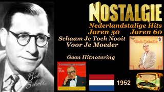 Bob Scholte   Schaam je toch nooit voor je Moeder 1952
