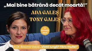 „Dacă vrei să trăiești, accepți că vei îmbătrâni.” Ada și Tony Galeș