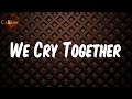 Kendrick Lamar We Cry Together Lyrics