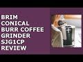 BRIM Conical Burr Coffee Grinder, Uniformly Grinds Beans for 1-17 Cups of Coffee, Features Review