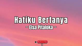 Download lagu Hatiku Bertanya - Elsa Pitaloka ( LIRIK ) mp3