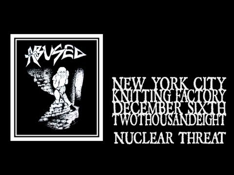 The Abused - Nuclear Threat (A7 Reunion 2008)