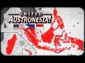 What if the Austronesian World United? United Austronesia