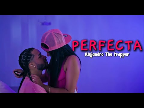 @AlejandroTheTrapper - Perfecta (Video Oficial)