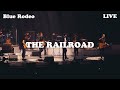 Blue Rodeo - The Railroad (Live from First Ontario Concert Hall, Hamilton, 2022)