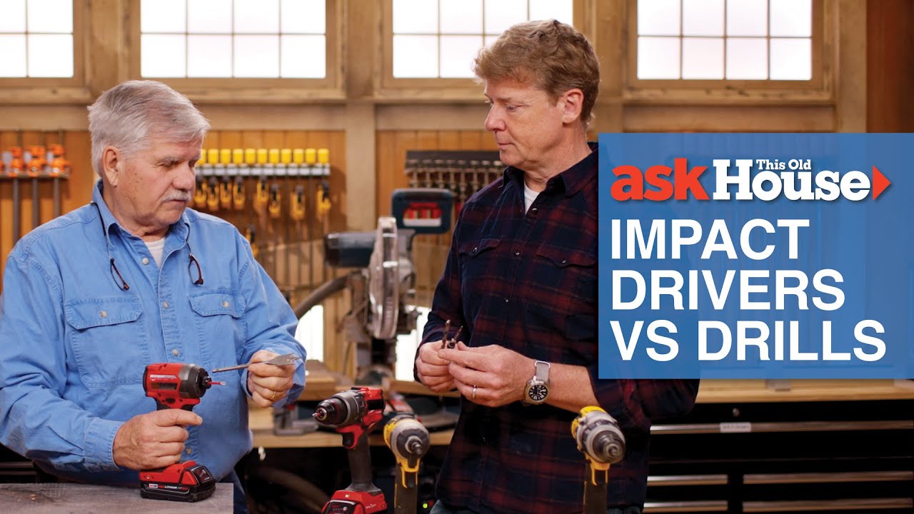 Impact Driver vs Drill | Ask This Old House