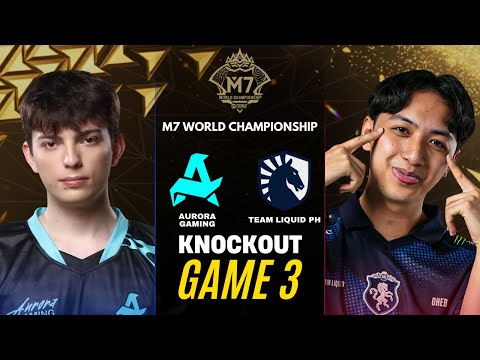 AURORA GAMING vs TEAM LIQUID PH GAME 3 M7 KNOCKOUT STAGE DAY 4 | AUR vs TLPH