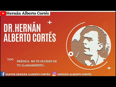 NO TE OLVIDES DE TU LLAMAMIENTO - DR.HERNÁN ALBERTO CORTÉS
