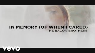 The Bacon Brothers - In Memory (Of When I Cared)