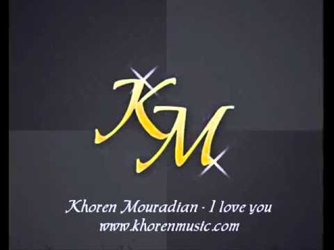 Khoren Mouradian - I love you