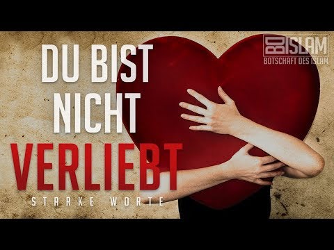 Du bist nicht verliebt ᴴᴰ ┇ Starke Worte ┇ BotschaftDesIslam