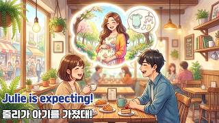재미있는 주제로 배우는 영어회화(feat : Easy English) /줄리가 아기를 가졌대!