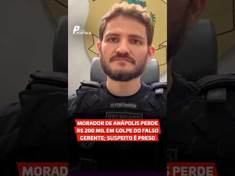 Morador de Anápolis perde R$ 200 mil em golpe do falso gerente; suspeito é preso