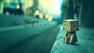 Bei Maejor - She Ain&#39;t You (BEAUTIFUL LOVE SONG) (LYRICS)