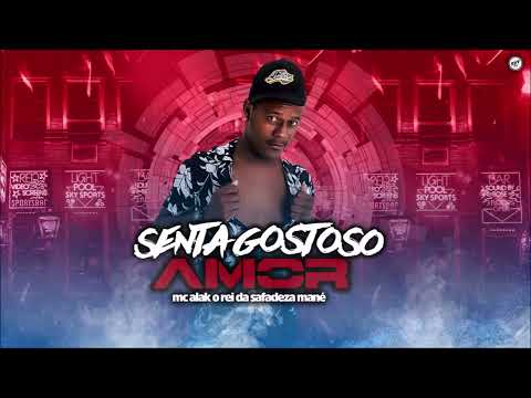 MC ALAK - SENTA GOSTOSO AMOR - BREGA FUNK