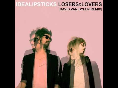 Idealipsticks - Losers & Lovers (David Van Bylen Remix)