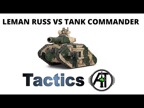 Leman Russ vs Tank Commander: Comparison and Discussion - Imperial Guard / Astra Militarum Tactics