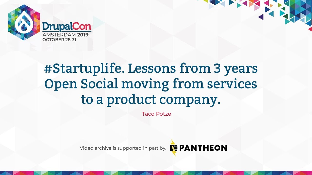 DrupalCon Amsterdam 2019: #Startuplife. Lessons from 3 years Open Social from services to product