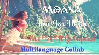 Moana || Multilanguage Collab - How Far I&#39;ll Go + How Far I&#39;ll Go (Reprise)