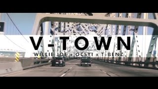 V-TOWN MUSIC VIDEO FT. WILLIE JOE, OSCYI, AND T-BENZ