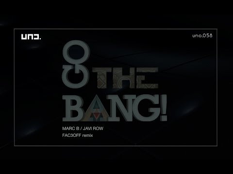 UNO058 - Marc B + Javi Row :: GO THE BANG - FAC3OFF remix
