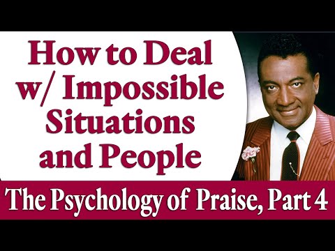 How to Deal with Impossible Situations and People - Rev. Ike's The Psychology of Praise, Part 4
