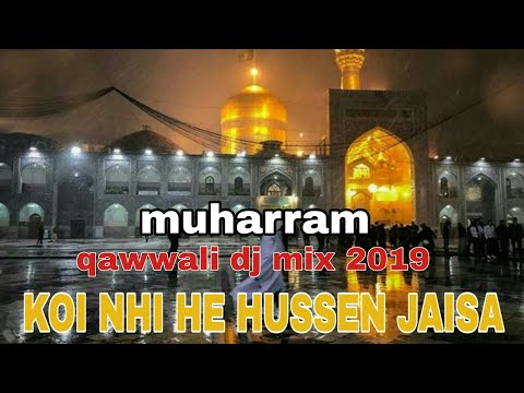 New qawwali muharram DJ mix KOI NHI HE HUSSEN JAISA 2019
