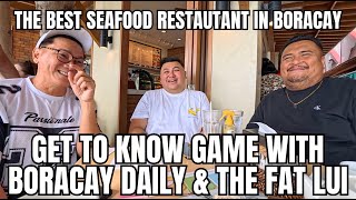 THE BEST SEAFOOD RESTAURANT in BORACAY | Kainan + Get to Know Game with BORACAY DAILY & THE FAT LUI