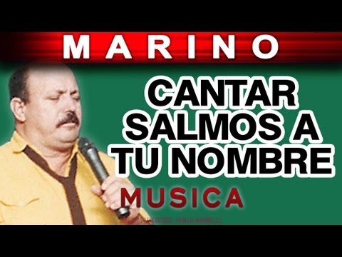 Marino - Cantar Salmos A Tu Nombre (musica)