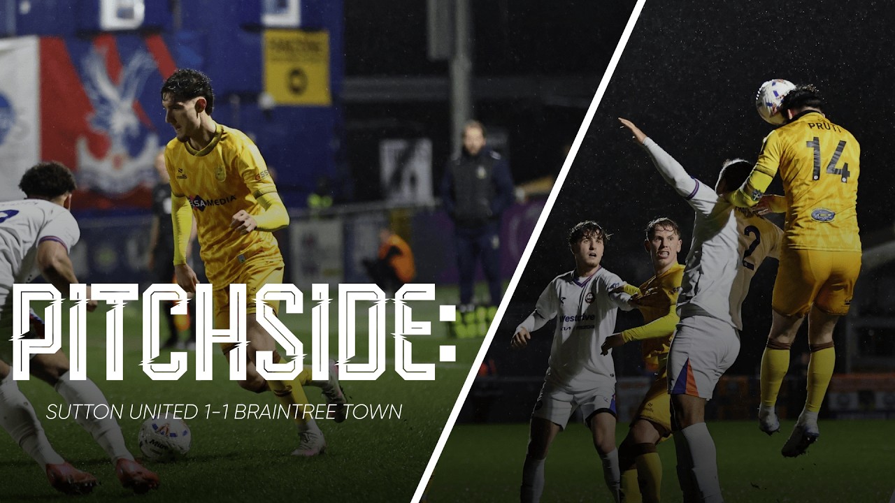 Watch: Sutton United 1-1 Braintree Town | U’s Pitchside View