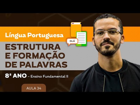 Estrutura e formação de palavras – Língua Portuguesa – 8º ano – Ensino Fundamental