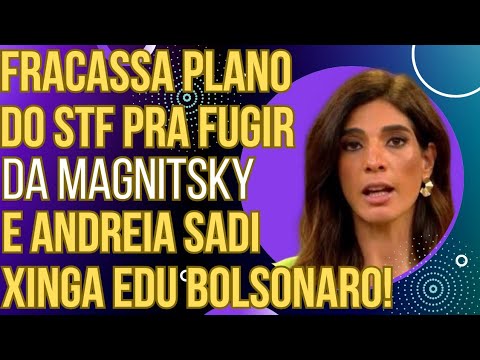 DESCONTROLE: Plano dos togados pra escapar da Magnitsky fracassa e Andreia Sadi xinga Edu Bolsonaro!