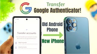 How to Transfer Google Authenticator Accounts to New iPhone! [Android-iOS]