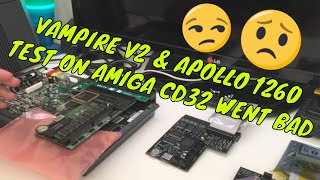 Vampire V2 and Apollo 1260 test went bad on my Amiga CD32