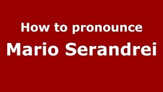 How to pronounce Mario Serandrei