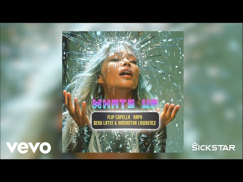 Flip Capella, RAPH, Deso Latee & Samantha Lawrence - What's Up (Visualizer)