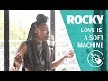 Rocky - Love is a Soft Machine (Session Acoustique)