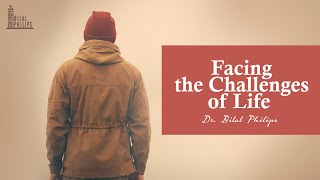 Facing the Challenges of Life - Dr. Bilal Philips
